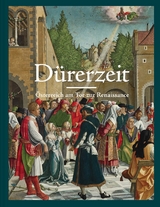 Dürerzeit. Österreich am Tor zur Renaissance - 