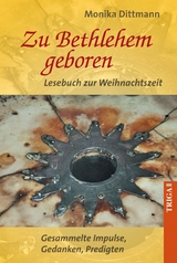 Zu Bethlehem geboren - Lesebuch zur Weihnachtszeit - Monika Dittmann