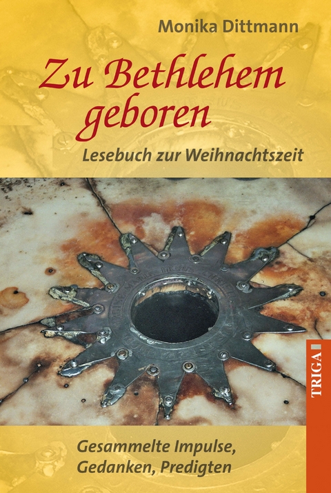 Zu Bethlehem geboren - Lesebuch zur Weihnachtszeit - Monika Dittmann