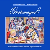 Grotemeyer 2. Konditorenrezepte aus dem legendären Café - Dorothée Kerstiens, Michael Kerstiens