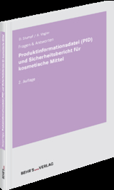 Produktinformationsdatei (PID) und Sicherheitsbericht für kosmetische Mittel - Stumpf, Dorothee; Vogler, Anita