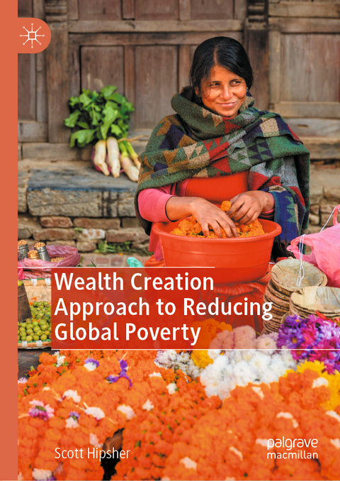 Wealth Creation Approach to Reducing Global Poverty - Scott Hipsher