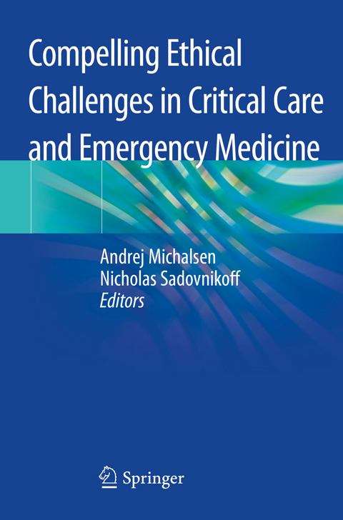 Compelling Ethical Challenges in Critical Care and Emergency Medicine - 