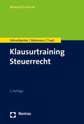 Klausurtraining Steuerrecht - Oliver Fehrenbacher, Franziska Stahmann, Nicolas Traut