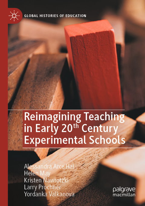 Reimagining Teaching in Early 20th Century Experimental Schools - Alessandra Arce Hai, Helen May, Kristen Nawrotzki, Larry Prochner, Yordanka Valkanova