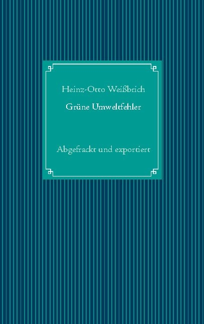 Grüne Umweltfehler - Heinz-Otto Weißbrich