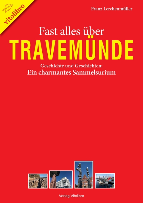 Fast alles über Travemünde - Franz Lerchenmüller