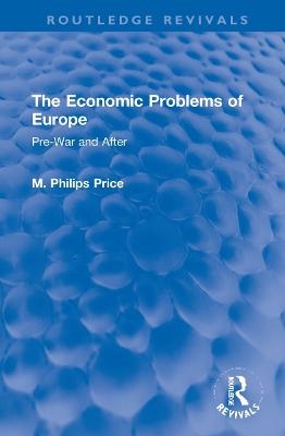 The Economic Problems of Europe - M. Philips Price