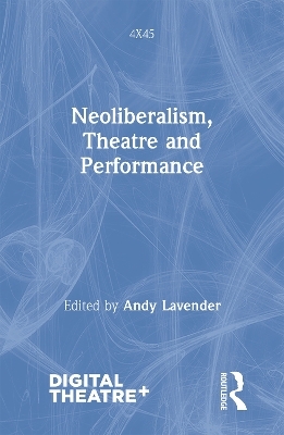 Neoliberalism, Theatre and Performance - 