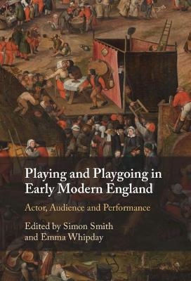 Playing and Playgoing in Early Modern England - 