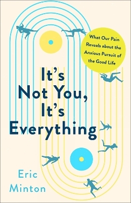 It's Not You, It's Everything - Eric Minton