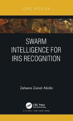 Swarm Intelligence for Iris Recognition - Zaheera Zainal Abidin