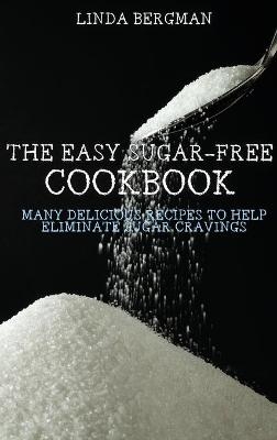 The Easy Sugar-Free Cookbook - Linda Bergman