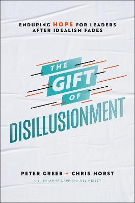 The Gift of Disillusionment - Peter Greer, Chris Horst