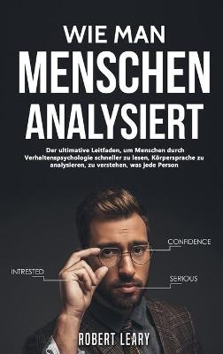 Wie Man Menschen Analysiert - Robert Leary