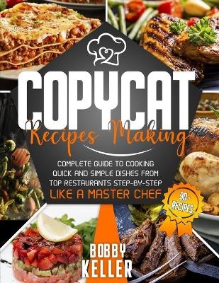 Copycat Recipe Making - Bobby Keller