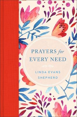 Prayers for Every Need - Linda Evans Shepherd