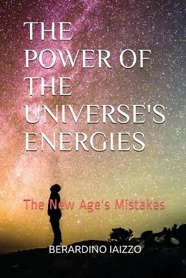The Power of the Universe's Energies - Berardino Iaizzo