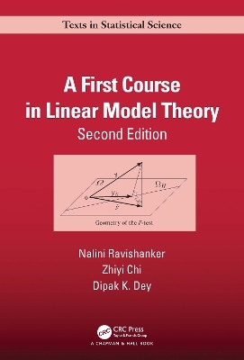 A First Course in Linear Model Theory - Nalini Ravishanker, Zhiyi Chi, Dipak K. Dey