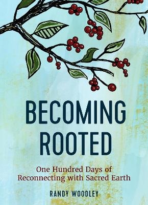 Becoming Rooted - Randy Woodley