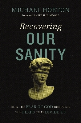 Recovering Our Sanity - Michael Horton