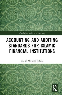 Accounting and Auditing Standards for Islamic Financial Institutions - Mohd Ma'Sum Billah