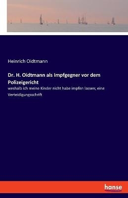 Dr. H. Oidtmann als Impfgegner vor dem Polizeigericht - Heinrich Oidtmann