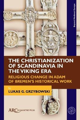 The Christianization of Scandinavia in the Viking Era - Lukas G. Grzybowski