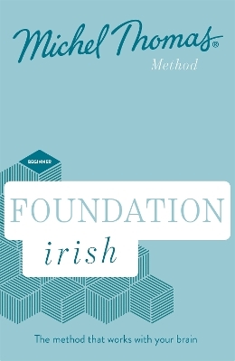 Foundation Irish (Learn Irish with the Michel Thomas Method) - Patricia Mac Eoin, Eilis Ni Dhuill, Michel Thomas