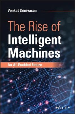 The Rise of Intelligent Machines: An AI–Enabled Fu ture -  Srinivasan