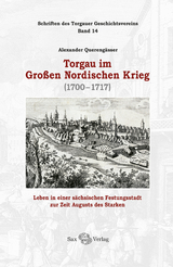 Torgau im Großen Nordischen Krieg - Alexander Querengässer