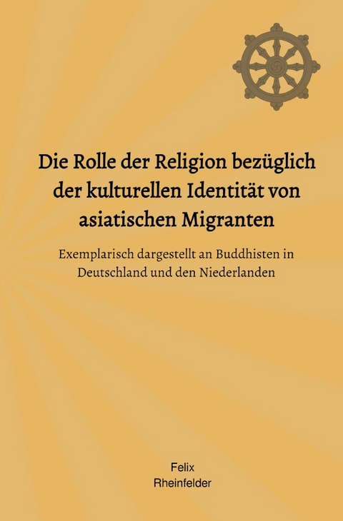 Die Rolle der Religion bezüglich der kulturellen Identität von asiatischen Migranten - Felix Rheinfelder