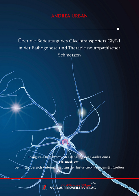 Über die Bedeutung des Glycintransporters GlyT-1 in der Pathogenese und Therapie neuropathischer Schmerzen - Andrea Urban