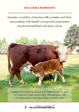 Genetic variability of bovine milk proteins and their associations with health and growth parameters of pre weaned beef and dairy calves - Lisa Gisela Hohmann