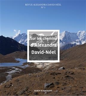 SUR LES CHEMINS D ALEXANDRA DAVID NEEL -  Collectif