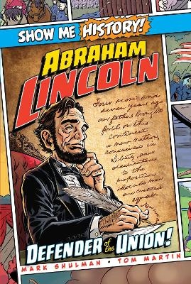 Abraham Lincoln: Defender of the Union! - Mark Shulman, John Roshell