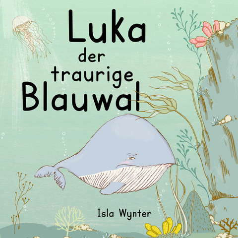 Luka - Der traurige Blauwal - Isla Wynter