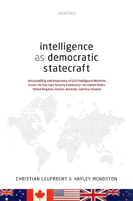 Intelligence as Democratic Statecraft - Christian Leuprecht, Hayley McNorton
