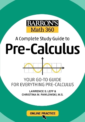 Barron's Math 360: A Complete Study Guide to Pre-Calculus with Online Practice - Lawrence S. Leff, Christina Pawlowski-Polanish
