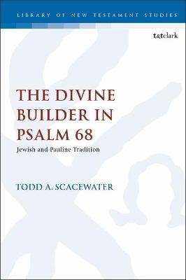 The Divine Builder in Psalm 68 - Todd A. Scacewater