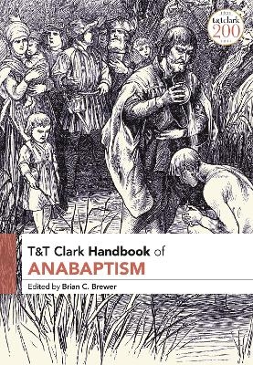 T&T Clark Handbook of Anabaptism - 