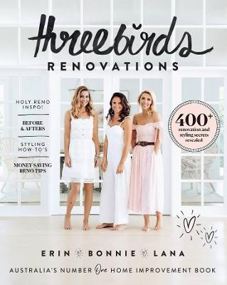 Three Birds Renovations - Bonnie Hindmarsh, Erin Cayless, Lana Taylor