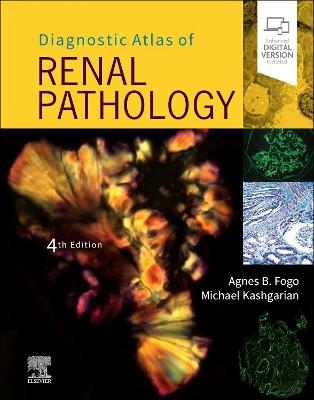 Diagnostic Atlas of Renal Pathology - Agnes B. Fogo, Michael Kashgarian