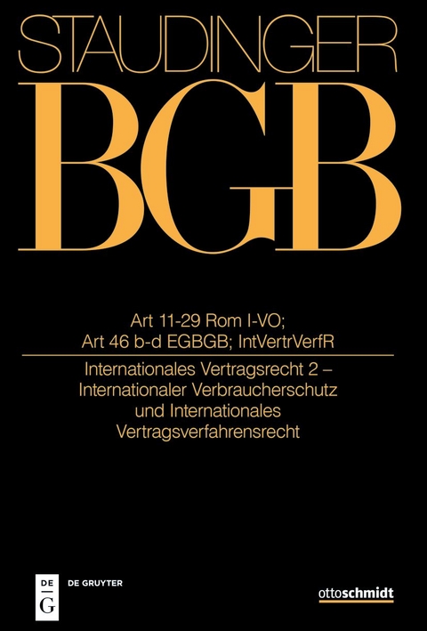 J. von Staudingers Kommentar zum Bürgerlichen Gesetzbuch mit Einführungsgesetz... / Art 11-29 Rom I-VO; Art 46 b und c EGBGB; IntVertrVerfR - 