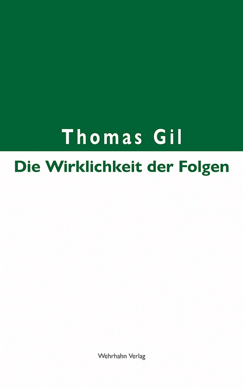 Die Wirklichkeit der Folgen - Thomas Gil