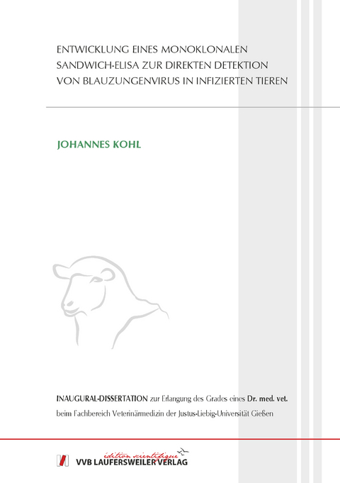 Entwicklung eines monoklonalen Sandwich-ELISA zur direkten Detektion von Blauzungenvirus in infizierten Tieren - Johannes Kohl