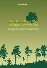 Waldaufbau auf standortgerechter Grundlage - Dr. Ottomar Greger