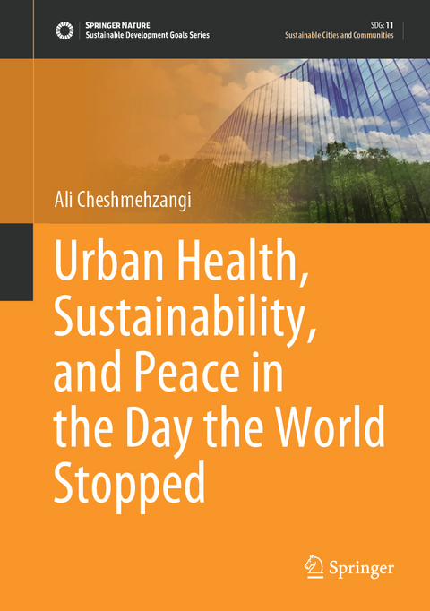 Urban Health, Sustainability, and Peace in the Day the World Stopped - Ali Cheshmehzangi