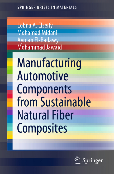 Manufacturing Automotive Components from Sustainable Natural Fiber Composites - Lobna A. Elseify, Mohamad Midani, Ayman El-Badawy, Mohammad Jawaid