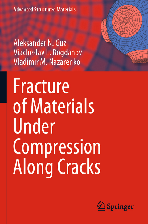 Fracture of Materials Under Compression Along Cracks - Aleksander N. Guz, Viacheslav L. Bogdanov, Vladimir M. Nazarenko